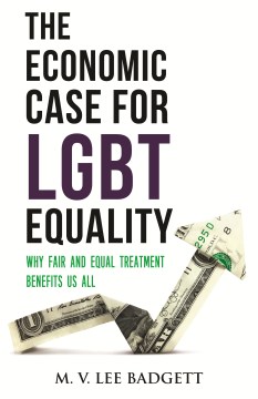 Book jacket for The economic case for LGBT equality : why fair and equal treatment benefits us all