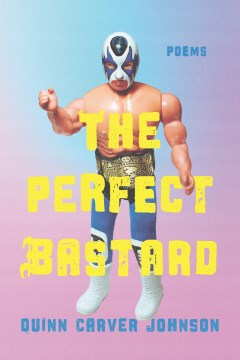 Book jacket for The perfect bastard : poems