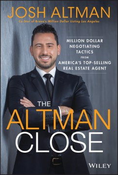 Book jacket for The Altman close : million-dollar negotiation tactics from America's top real estate agent