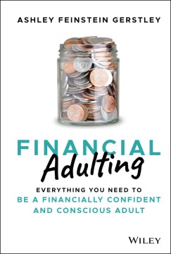 Book jacket for Financial adulting : everything you need to know and do to be a financially confident and conscious adult