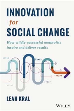 Book jacket for Innovation for social change : how wildly successful nonprofits inspire and deliver results