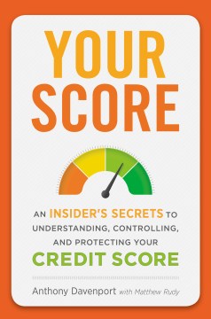 Book jacket for Your score : an insider's secrets to understanding, controlling, and protecting your credit score