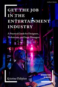 Book jacket for Get the job in the entertainment industry : a practical guide for designers, technicians, and stage managers