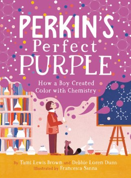 Book jacket for Perkin's perfect purple : how a boy created color with chemistry