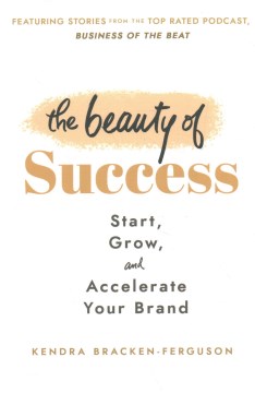Book jacket for The beauty of success : start, grow, and accelerate your brand