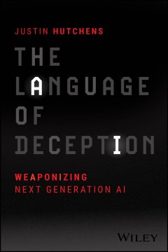 Book jacket for The language of deception : weaponizing next generation AI