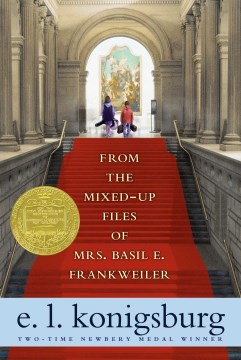 From the Mixed-up Files of Mrs. Basil E. Frankweiler by EL Konigsburg