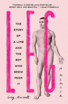Book jacket for Leg : the story of a limb and the boy who grew from it : a memoir