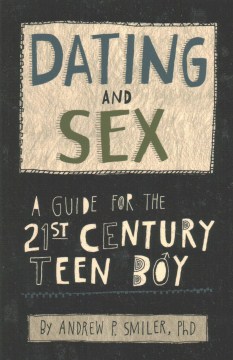 Book jacket for Dating and sex : a guide for the 21st century teen boy