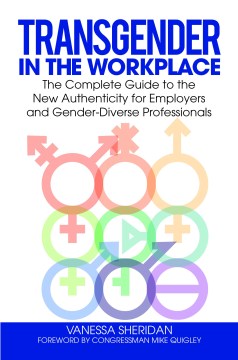 Book jacket for Transgender in the workplace : the complete guide to the new authenticity for employers and gender-diverse professionals