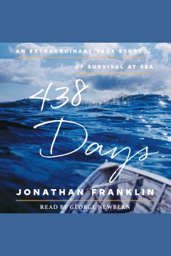 438 Days An Extraordinary True Story Of Survival At Sea Brooklyn Public Library