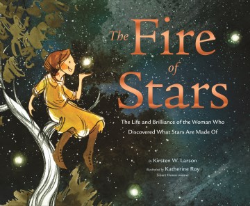 Book jacket for The fire of stars : the life and brilliance of the woman who discovered what stars are made of