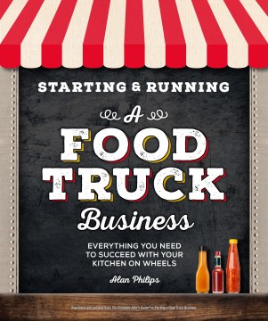 Book jacket for Starting & running a food truck business : everything you need to succeed with your kitchen on wheels