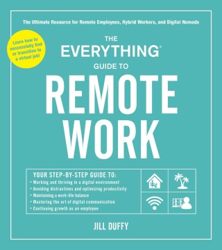Book jacket for The everything guide to remote work : the ultimate resource for remote employees, hybrid workers, and digital nomads