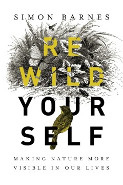 Book jacket for Rewild yourself : making nature more visible in our lives