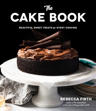 Book jacket for The Cake book : beautiful sweet treats for every craving