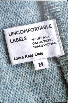 Book jacket for Uncomfortable labels : my life as a gay autistic trans woman