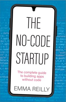 Book jacket for The no-code startup : the complete guide to building apps without code