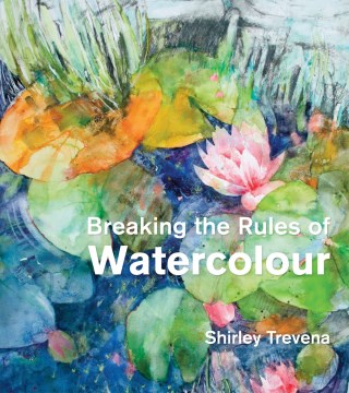 Book jacket for Breaking the rules of watercolour