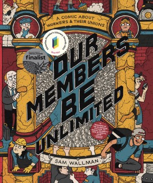 Book jacket for Our members be unlimited : a comic about workers & their unions