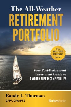 Book jacket for The all-weather retirement portfolio : your post-retirement investment guide to a worry-free income for life