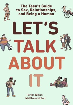 Book jacket for Let's talk about it : the teen's guide to sex, relationships, and being a human