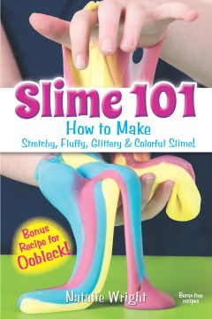 Book Cover: Slime 101:how to make stretchy, fluffy, glittery & colorful slime