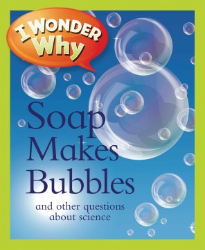 Book Cover: I wonder why soap makes bubles and other questions about science