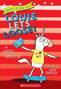 Book Cover: Unicorn in New York: Louie lets loose! 