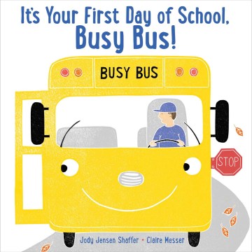 Book Cover: 	
It's your first day of school, Busy Bus!