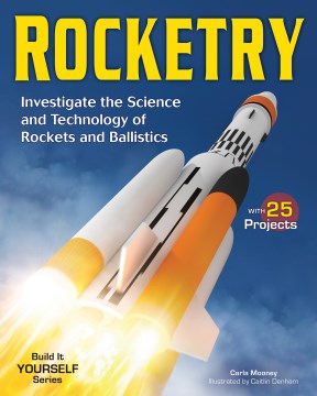 Book Cover: Rocketry : investigate the science and technology of rockets and ballistics