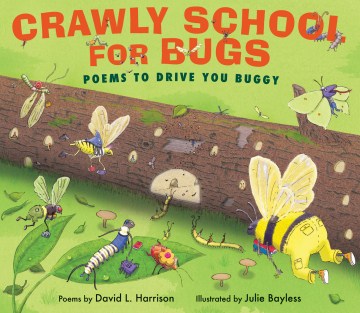 Book Cover: Crawly school for bugs: poems to drive you buggy