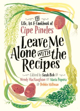 Leave Me Alone with the Recipes by Cipe Pineles