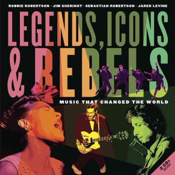 Book Cover: Legends, Icons & Rebels: Music That Changed the World