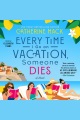 Every Time I Go on Vacation, Someone Dies [electronic resource]
