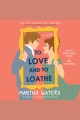To Love and to Loathe [electronic resource]