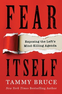 Fear itself : exposing the left's mind-killing agenda