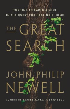 The great search : turning to earth and soul in the quest for healing and home