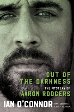 Out of the Darkness : The Mystery of Aaron Rodgers
