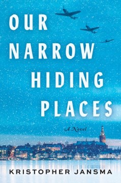 Our narrow hiding places : a novel