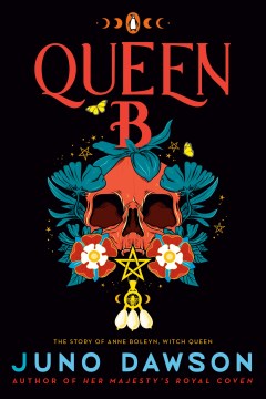 Queen B : the story of Anne Boleyn, witch queen