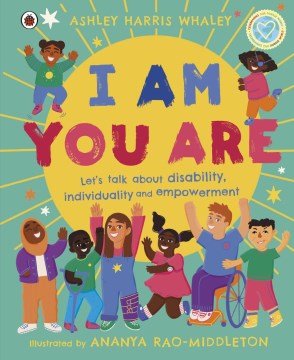 I Am, You Are : Let's Talk About Disability, Individuality and Empowerment