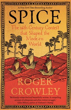 Spice : The 16th-Century Contest That Shaped the Modern World