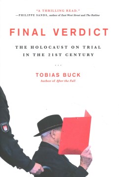 Final verdict : the Holocaust on trial in the 21st century / Tobias Buck.