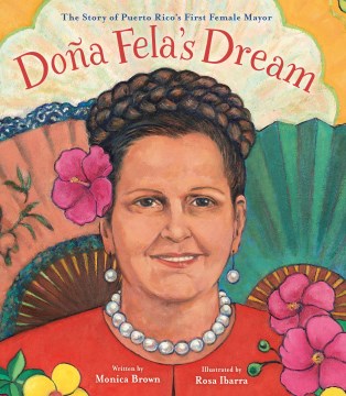 Doą Fela's Dream : The Story of Puerto Rico's First Female Mayor