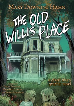 The Old Willis Place Graphic Novel : A Ghost Story