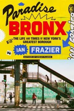 Paradise Bronx : the life and times of New York's greatest borough