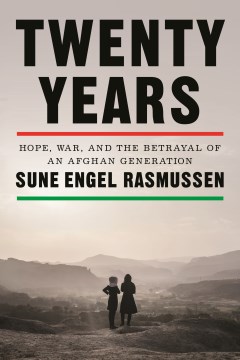 Twenty years : hope, war, and the betrayal of an Afghan generation