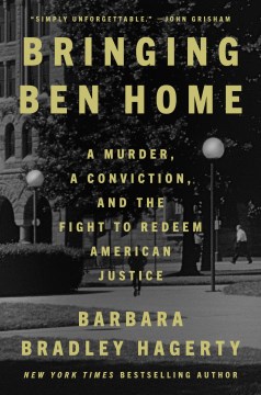 Bringing Ben home : a murder, a conviction, and the fight to redeem American justice