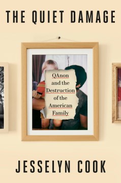 The Quiet Damage: Qanon and the Destruction of the American Family